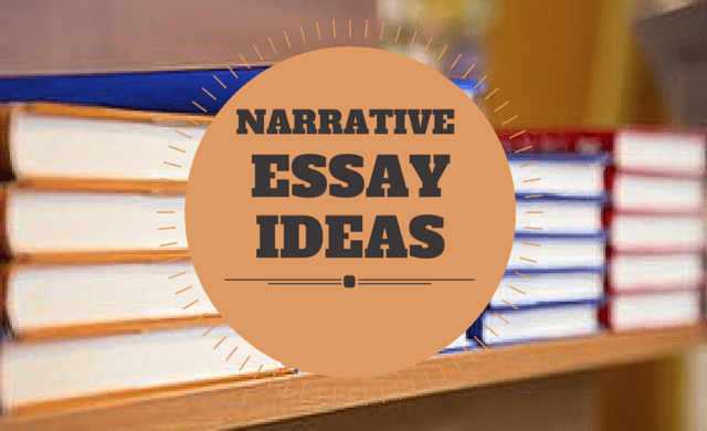100 Unique Narrative Essay Topics 100 Unique Narrative Essay Topics